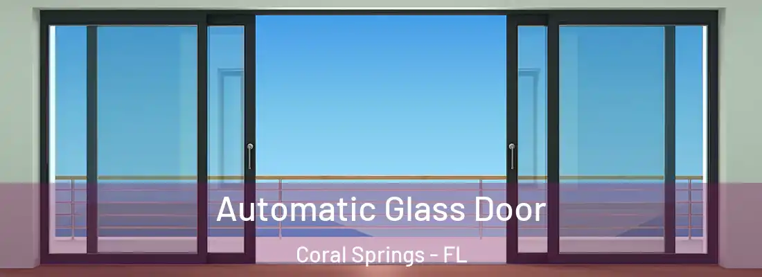  Automatic Glass Door Coral Springs - FL