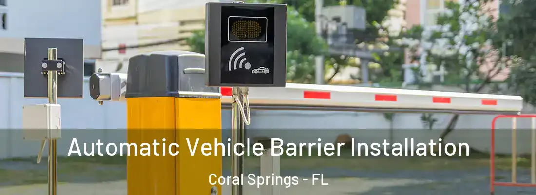 Automatic Vehicle Barrier Installation Coral Springs - FL
