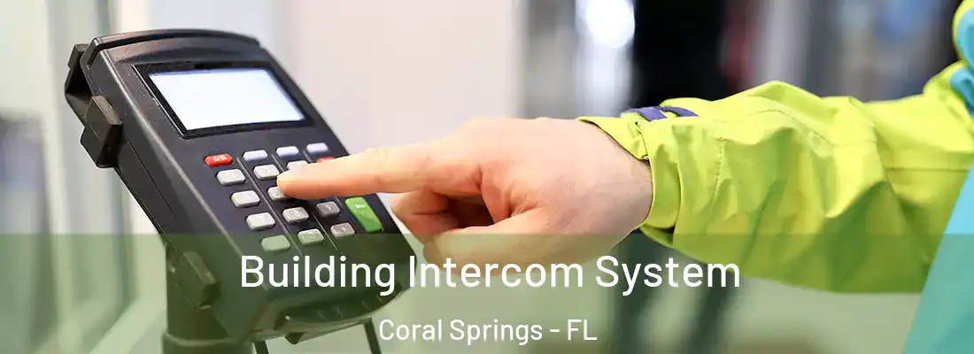 Building Intercom System Coral Springs - FL