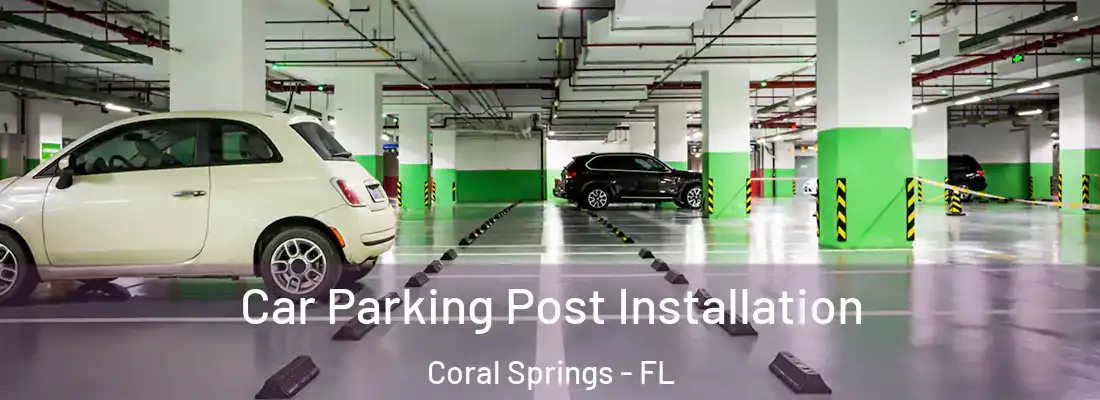  Car Parking Post Installation Coral Springs - FL