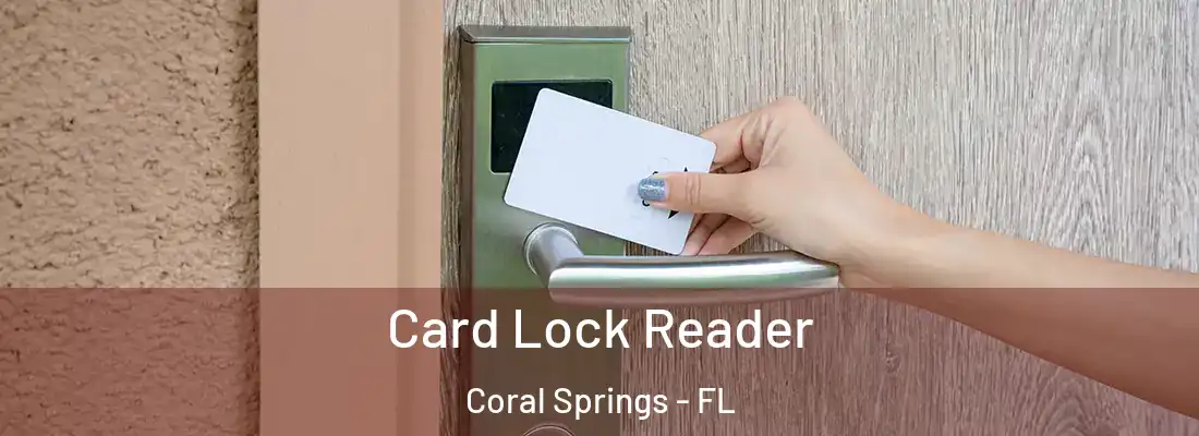 Card Lock Reader Coral Springs - FL