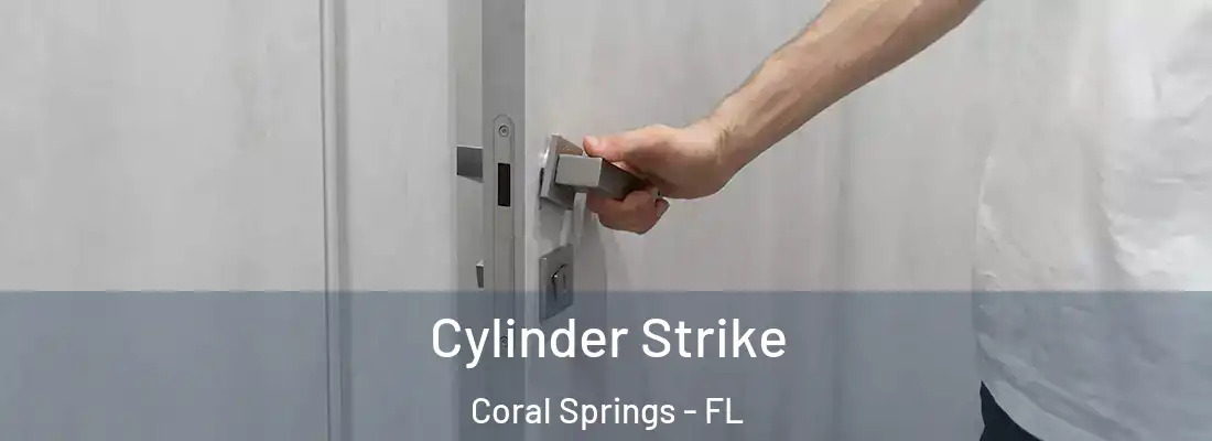  Cylinder Strike Coral Springs - FL