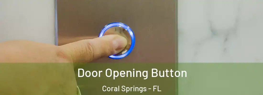 Door Opening Button Coral Springs - FL
