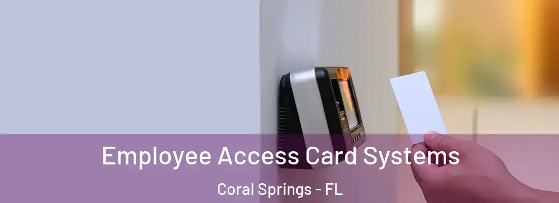 Employee Access Card Systems Coral Springs - FL