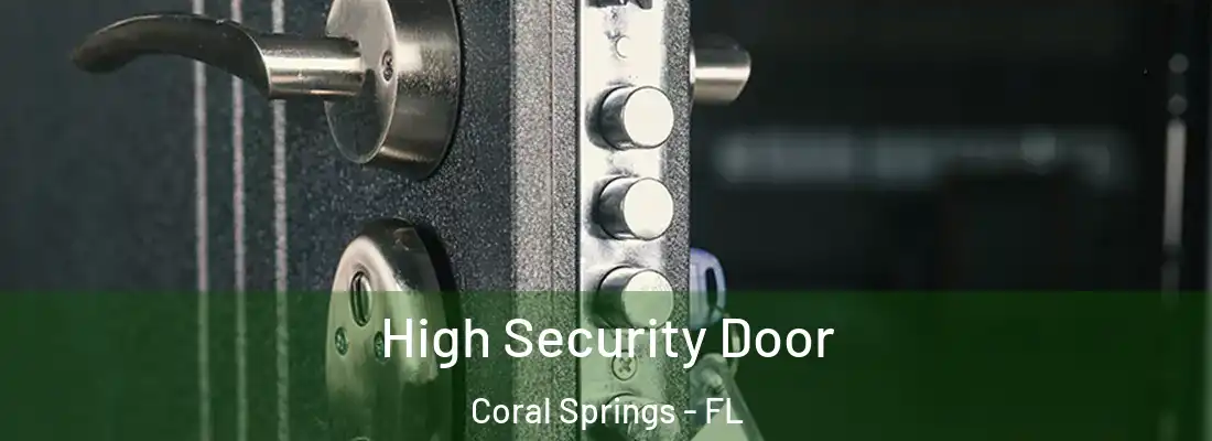High Security Door Coral Springs - FL