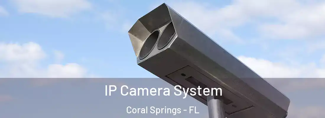 IP Camera System Coral Springs - FL