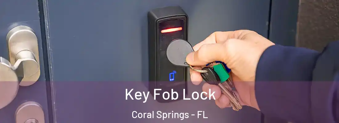 Key Fob Lock Coral Springs - FL