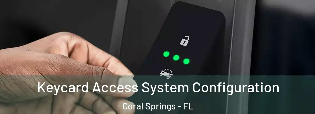 Keycard Access System Configuration Coral Springs - FL