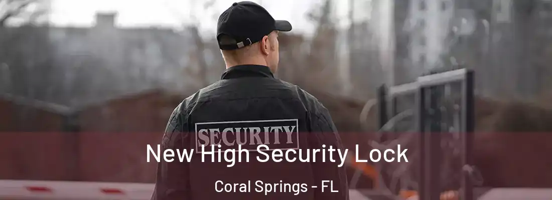 New High Security Lock Coral Springs - FL