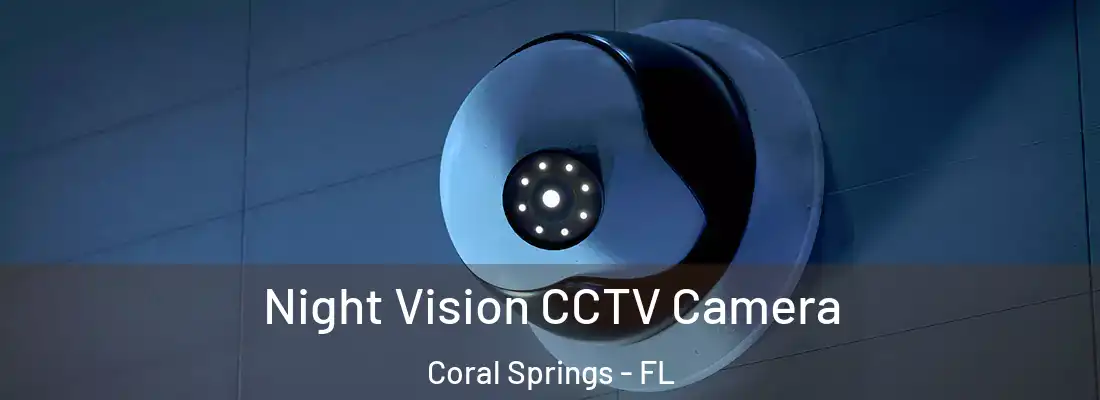Night Vision CCTV Camera Coral Springs - FL
