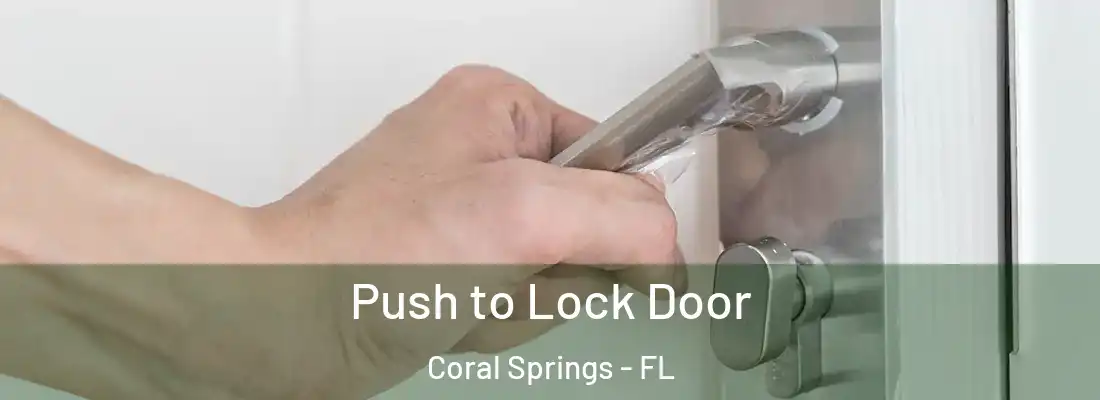 Push to Lock Door Coral Springs - FL