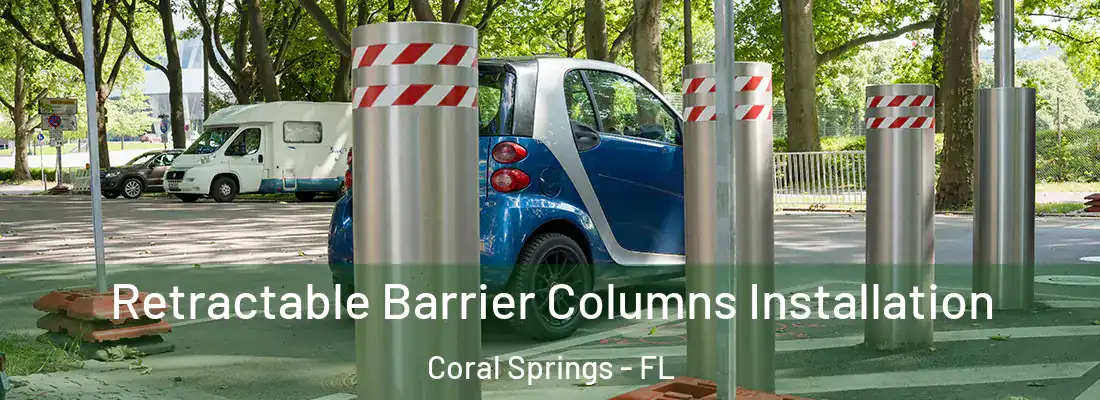 Retractable Barrier Columns Installation Coral Springs - FL
