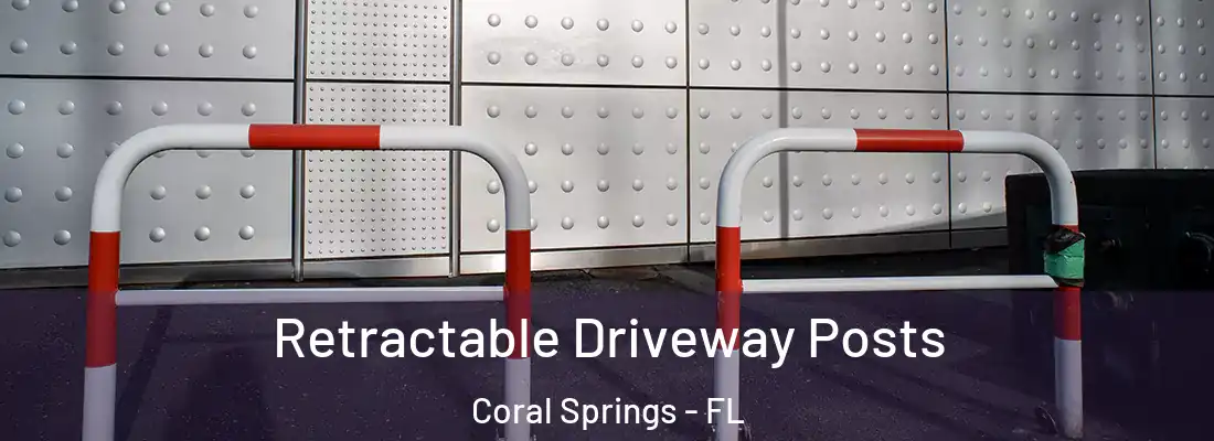 Retractable Driveway Posts Coral Springs - FL