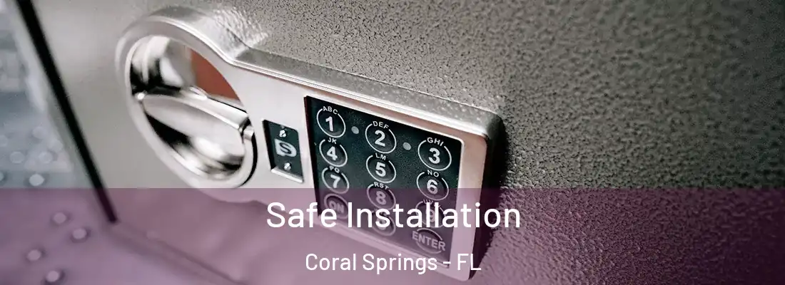 Safe Installation Coral Springs - FL