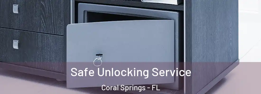Safe Unlocking Service Coral Springs - FL