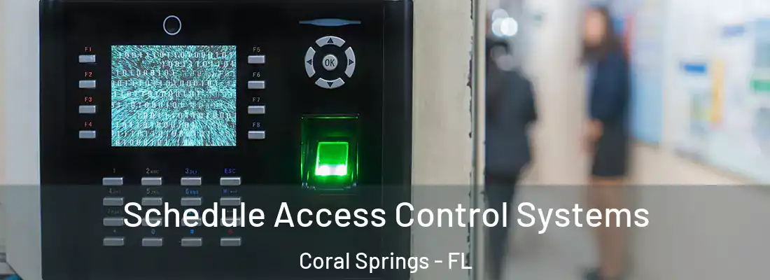 Schedule Access Control Systems Coral Springs - FL