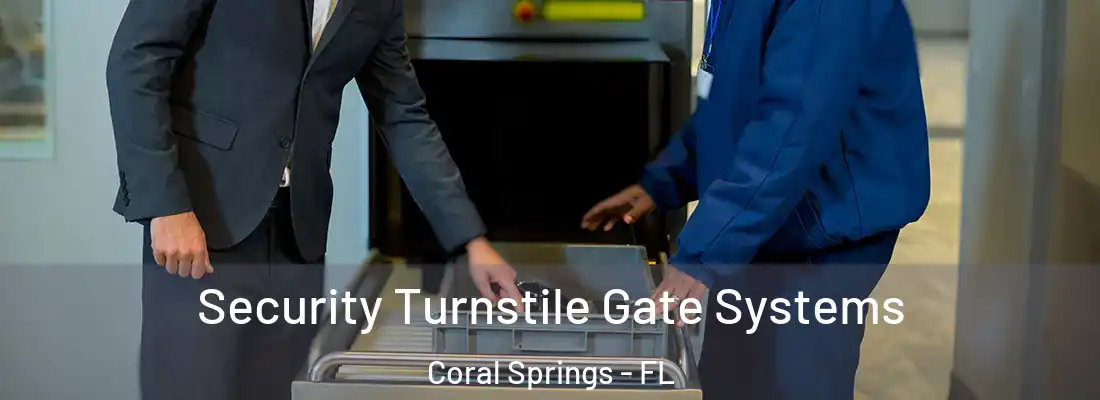 Security Turnstile Gate Systems Coral Springs - FL