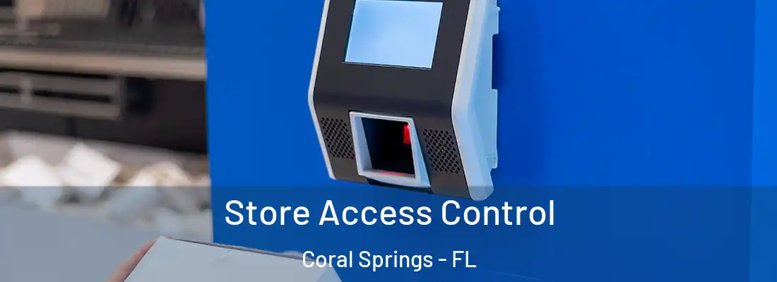  Store Access Control Coral Springs - FL