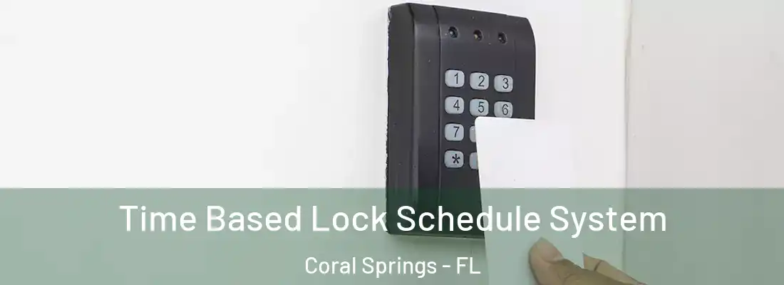 Time Based Lock Schedule System Coral Springs - FL