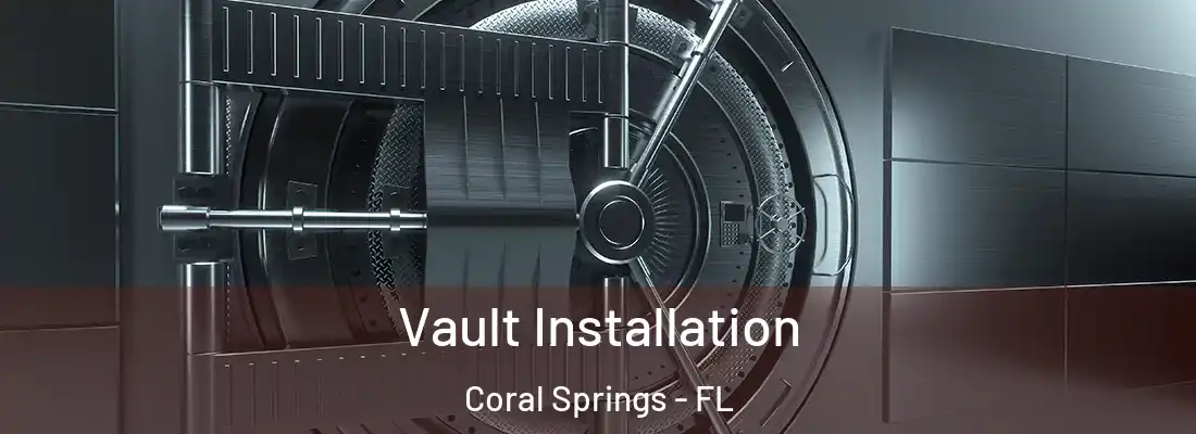 Vault Installation Coral Springs - FL