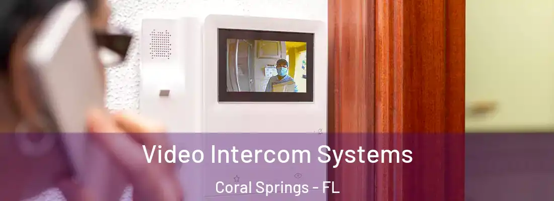 Video Intercom Systems Coral Springs - FL